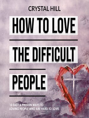 cover image of HOW TO LOVE THE DIFFICULT PEOPLE